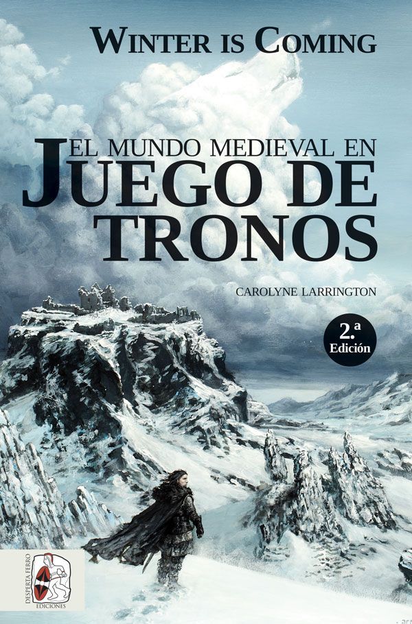 Winter is Coming. El mundo medieval en Juego de Tronos Carolyne Larrington