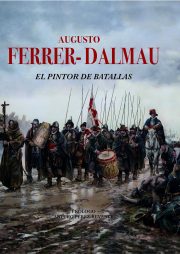Augusto Ferrer-Dalmau. El pintor de batallas Edición Coleccionista