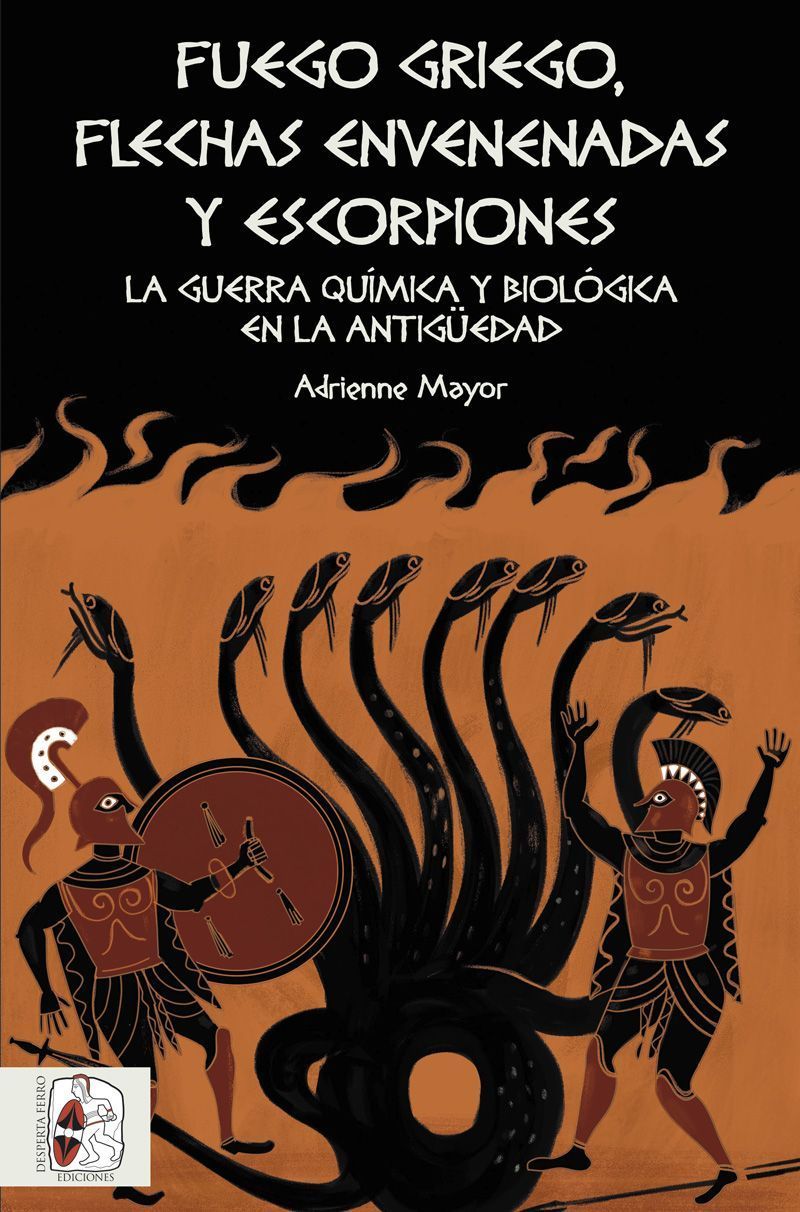 Fuego griego - Fuego griego, flechas envenenadas y escorpiones la guerra química y biológica en la Antigüedad (Adrienne Mayor) - (Audiolibro Voz Humana)