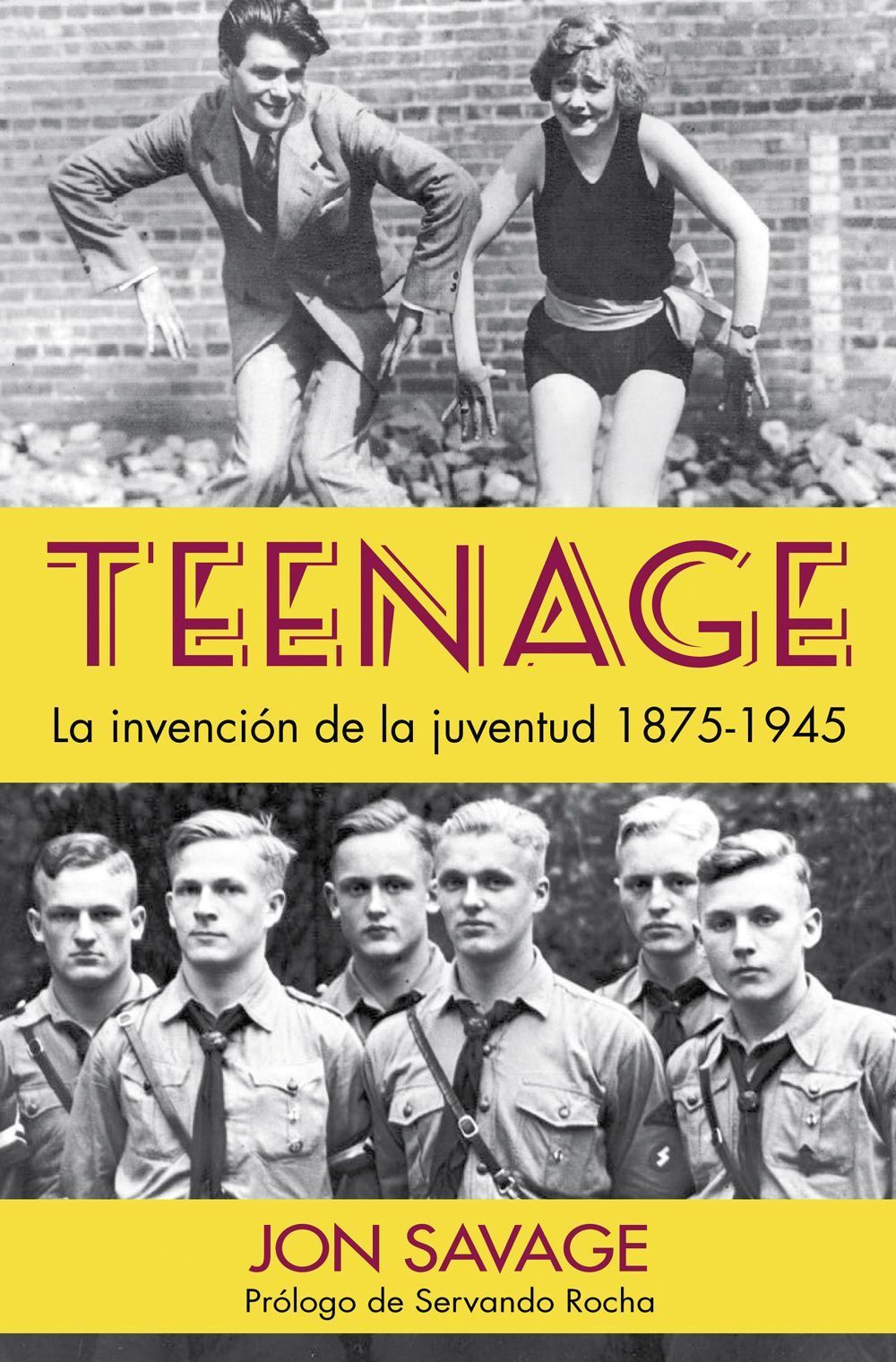 Teenage. La invención de la juventud, 1875-1945 Jon Savage