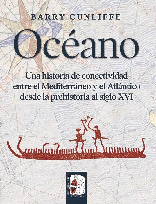Océano. Una historia de conectividad entre el Mediterráneo y el Atlántico desde la prehistoria al siglo XVI