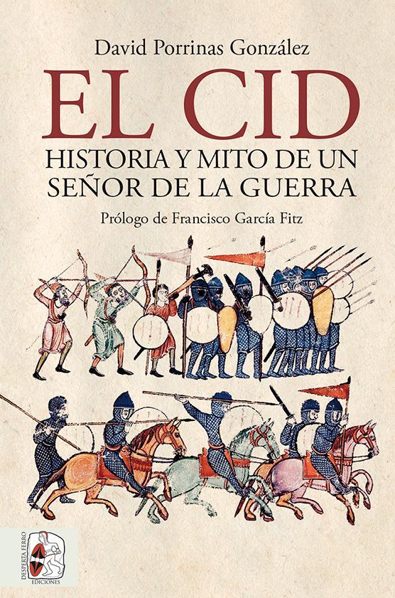 El Cid Campeador. Historia y mito de un señor de la guerra libro de David Porrinas