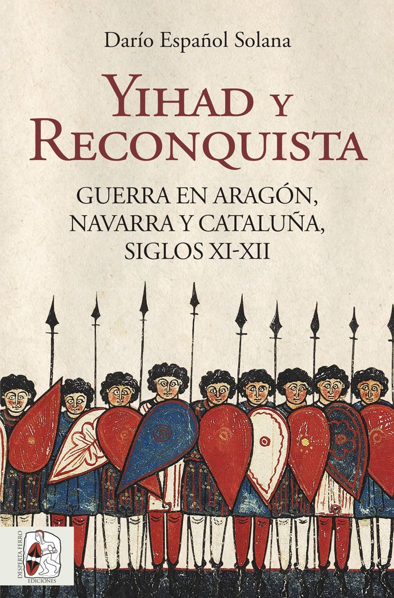 yihad y reconquista guerra en Aragón Navarra Cataluña, siglos xi-xiii Darío Español Solana
