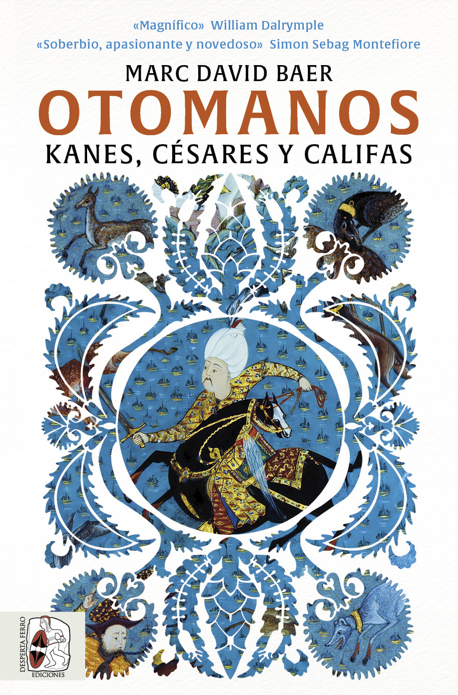 Otomanos. Kanes, césares y califas, de Marc David Baers